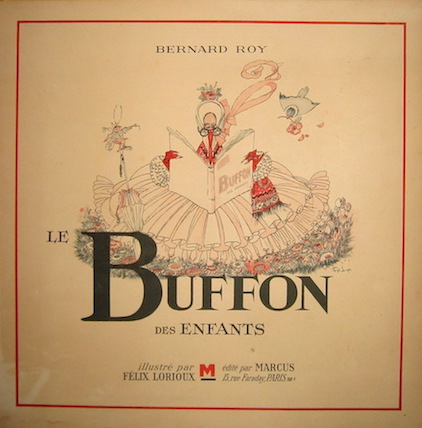Bernard Roy Le Buffon des enfants. Illustré par Felix Lorioux 1946 Paris Marcus